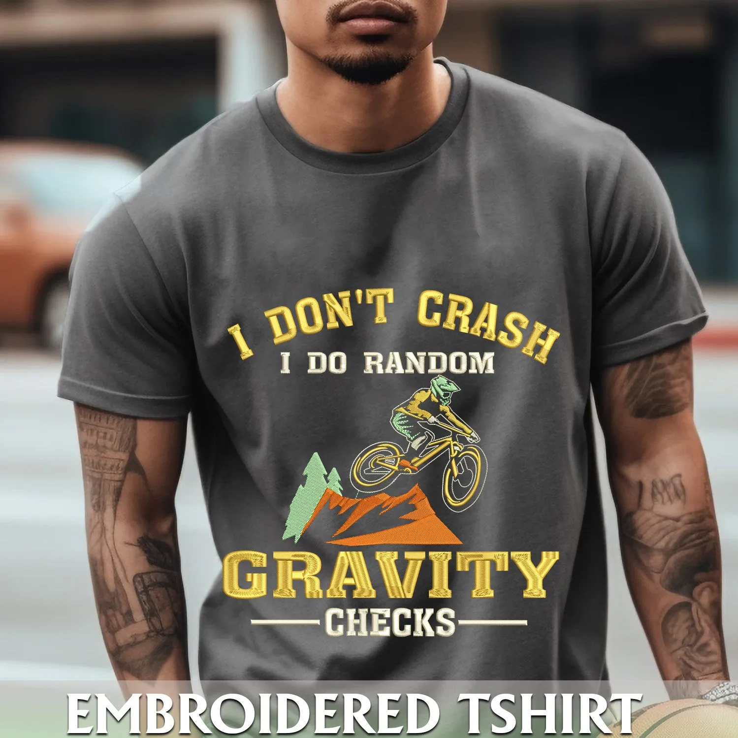 I Don't Crash I Random Gravity Checks Embroidered Premium Tshirt Mountain Biking Lovers