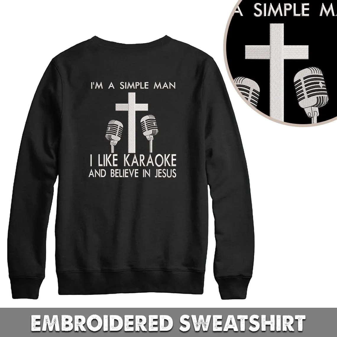 I'm A Simple Man, I Like Karaoke & Believe In Jesus Embroidered Hoodie, Embroidered Sweatshirt