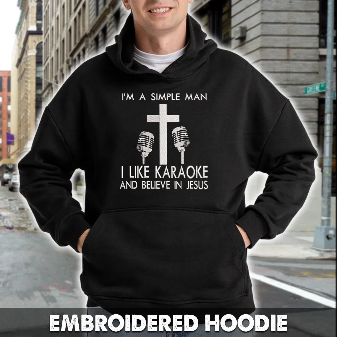 I'm A Simple Man, I Like Karaoke & Believe In Jesus Embroidered Hoodie, Embroidered Sweatshirt