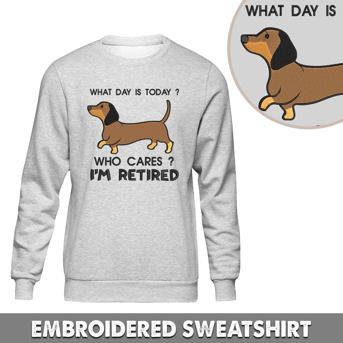 What Day Is Today, Who Cares? I'm Retired Embroidered Hoodie, Embroidered Sweatshirt